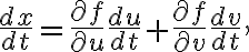 $\frac{dx}{dt}=\frac{\partial f}{\partial u}\frac{du}{dt}+\frac{\partial f}{\partial v}\frac{dv}{dt},$